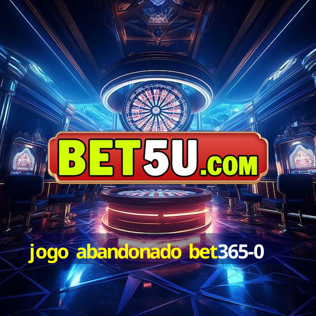 jogo abandonado bet365